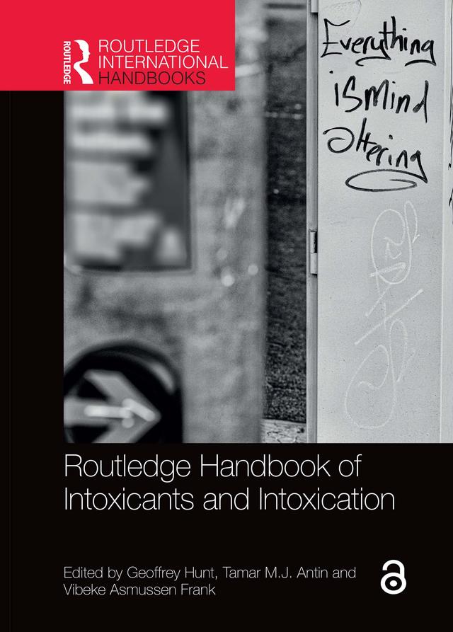 Routledge Handbook of Intoxicants and Intoxication by Geoffrey Hunt, Tamar Antin, Vibeke Asmussen Frank