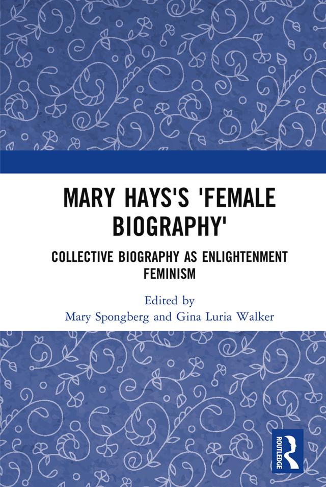 Mary Hays's 'Female Biography' by Gina Luria Walker, Mary Spongberg