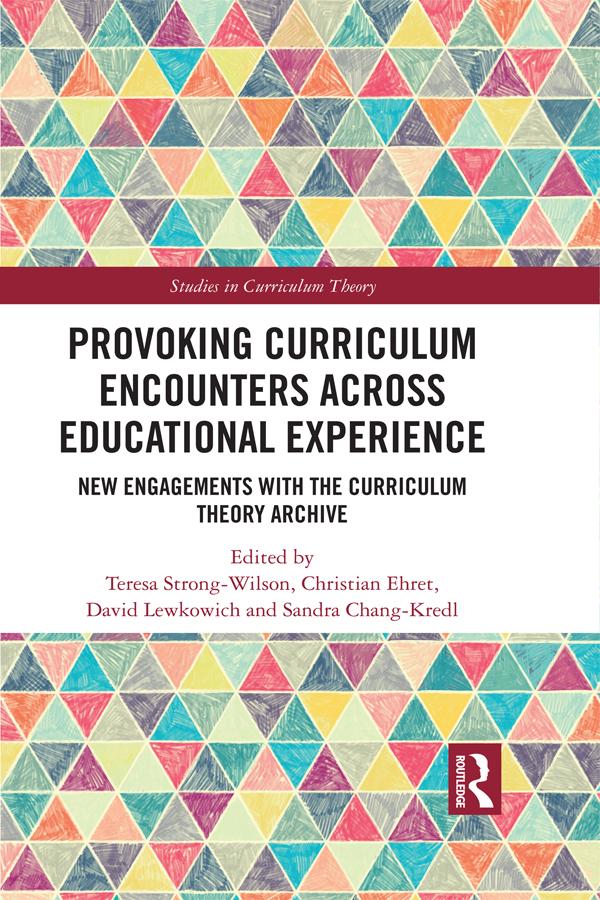 Provoking Curriculum Encounters Across Educational Experience by Christian Ehret, David Lewkowich, Sandra Chang-Kredl, Teresa Strong-Wilson