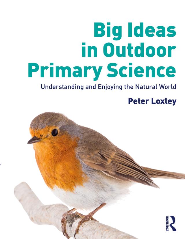 Big Ideas in Outdoor Primary Science by Peter Loxley
