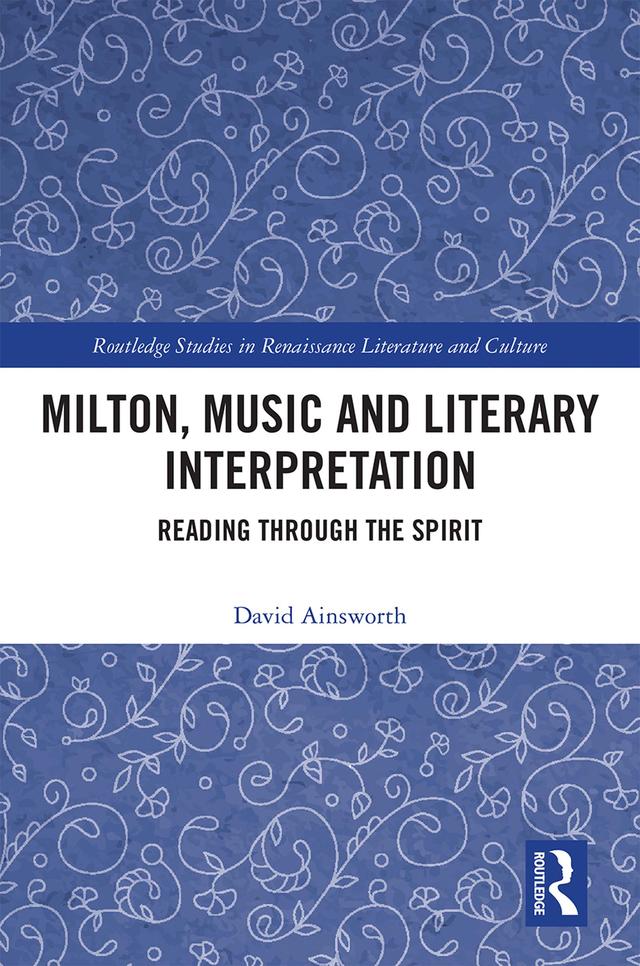 Milton, Music and Literary Interpretation by David Ainsworth