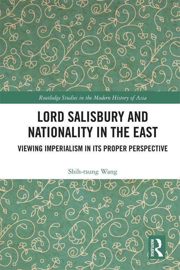 Lord Salisbury and Nationality in the East by Shih-tsung Wang