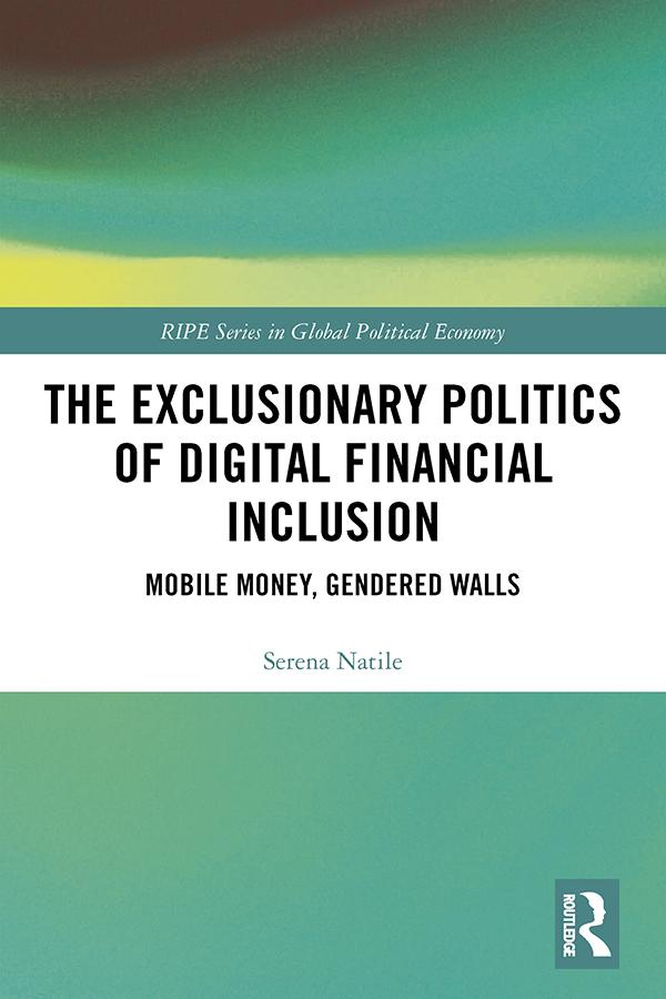 The Exclusionary Politics of Digital Financial Inclusion by Serena Natile