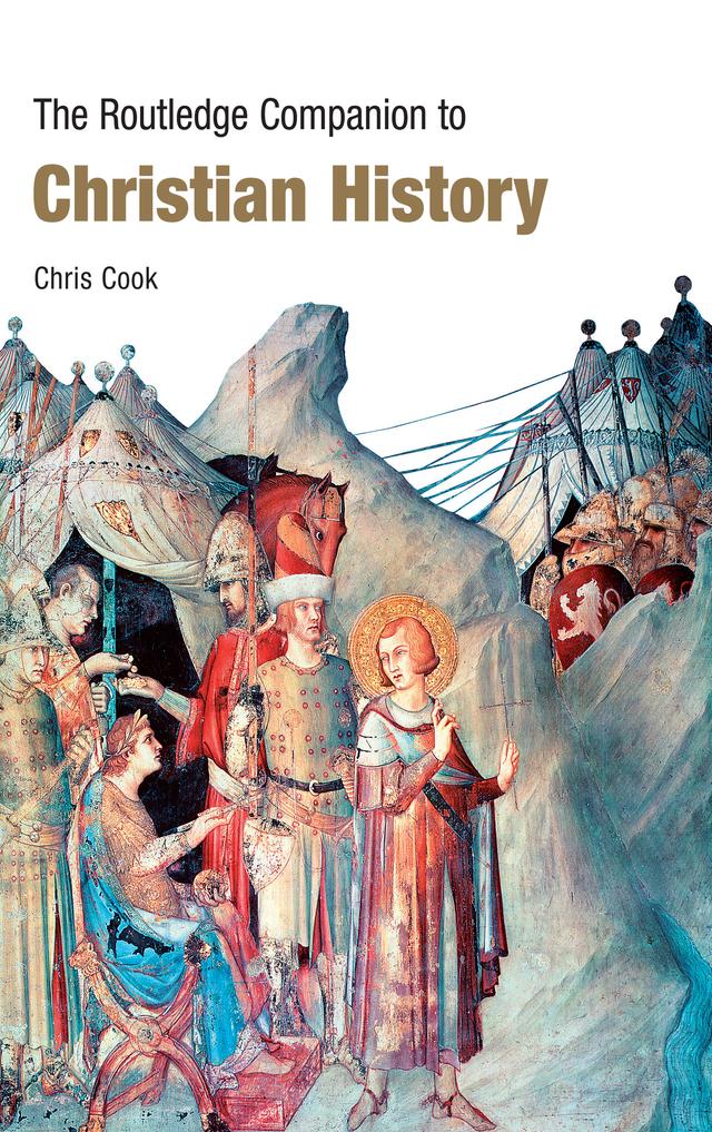 The Routledge Companion to Christian History by Chris Cook