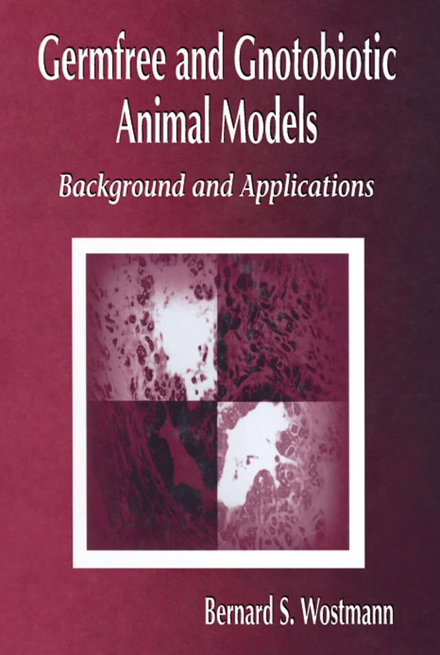 Germfree and Gnotobiotic Animal Models by Bernard S. Wostmann