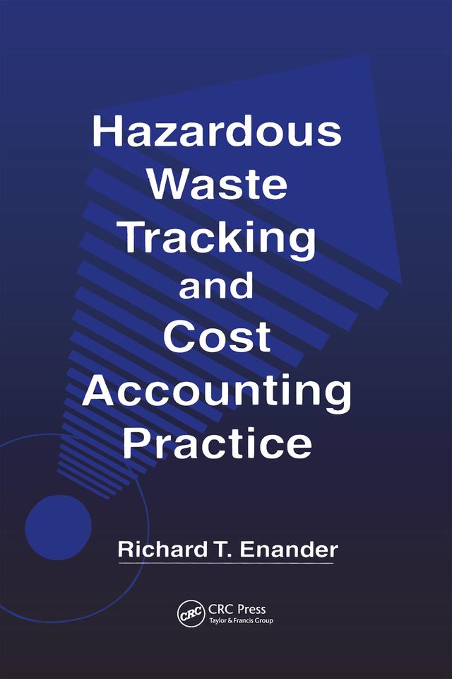 Hazardous Waste Tracking and Cost Accounting Practice by Richard T. Enander