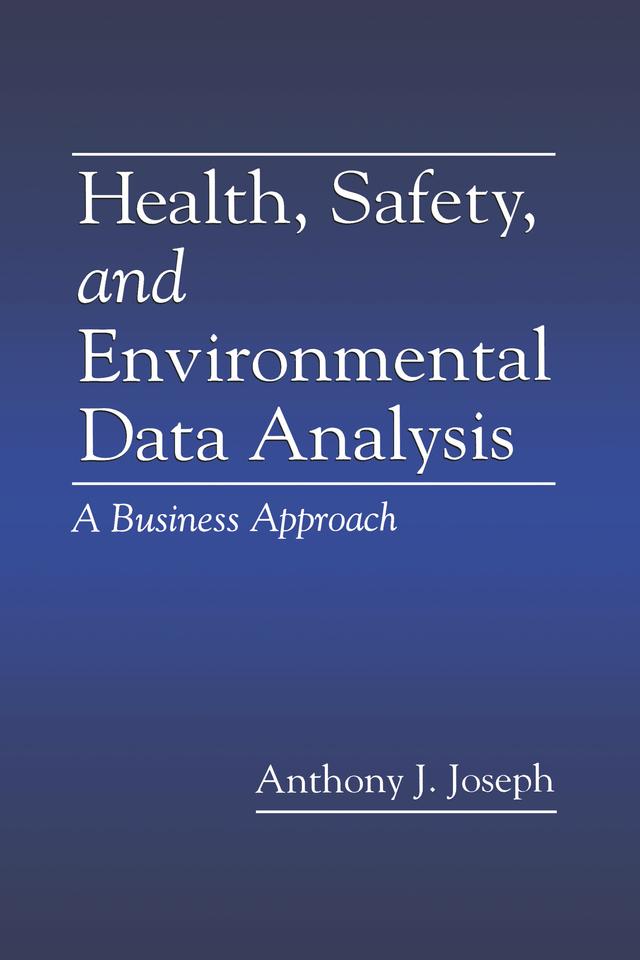 Health, Safety, and Environmental Data Analysis by Anthony J. Joseph