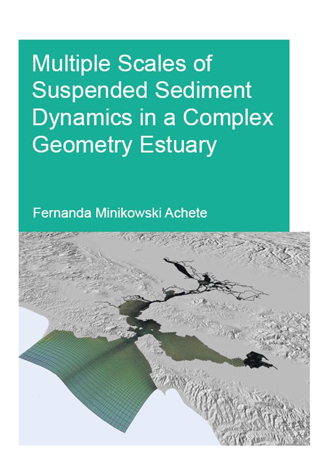 Multiple Scales of Suspended Sediment Dynamics in a Complex Geometry Estuary by Fernanda Achete