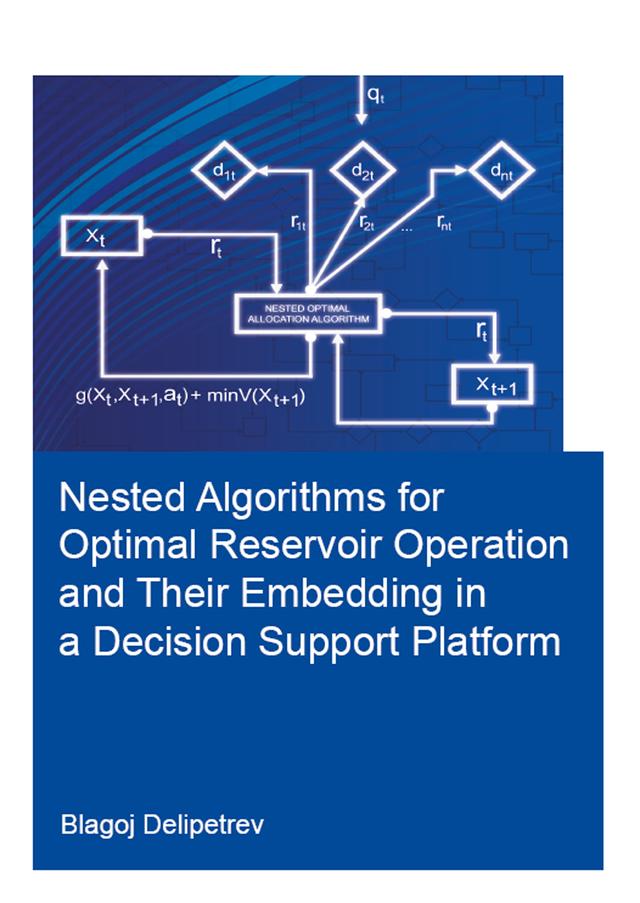 Nested algorithms for optimal reservoir operation and their embedding in a decision support platform by Blagoj Delipetrev