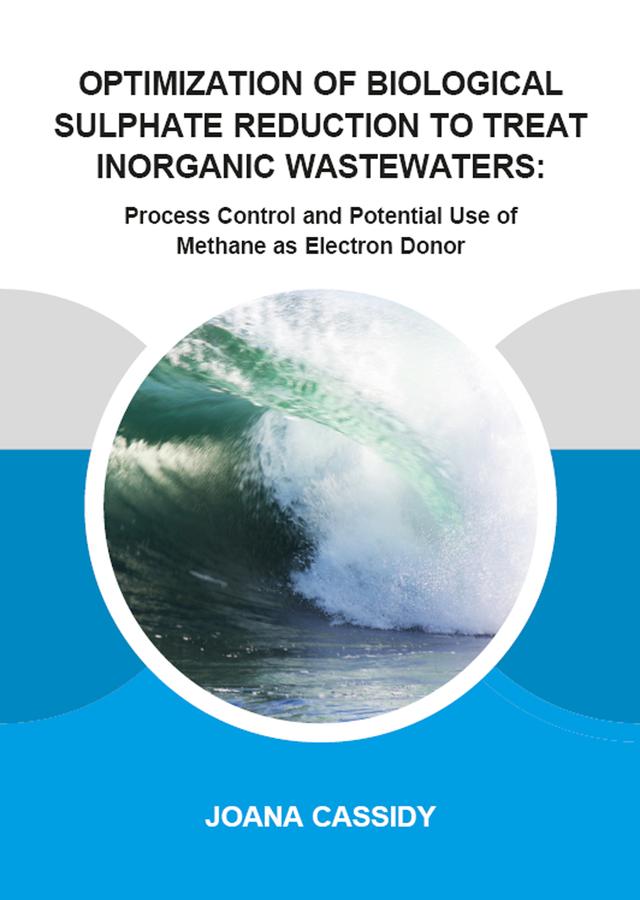 Optimization of Biological Sulphate Reduction to Treat Inorganic Wastewaters by Joana Cassidy