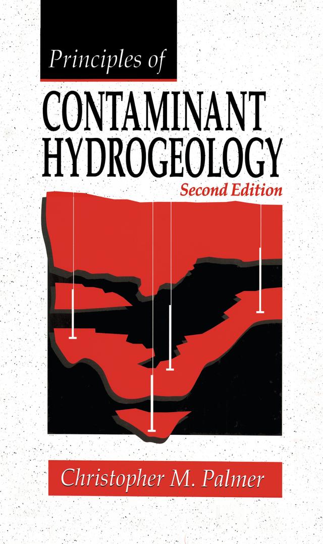 Principles of Contaminant Hydrogeology by Christopher M. Palmer