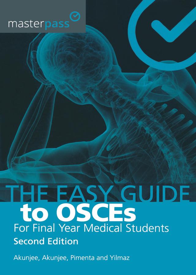 The Easy Guide to OSCEs for Final Year Medical Students, Second Edition by Dilsan Yilmaz, Dominic Pimenta, Muhammed Akunjee, Nazmul Akunjee