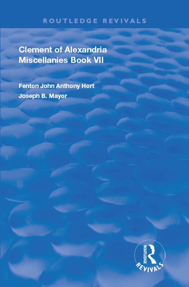 Clement of Alexandria Miscellanies Book 7 by Clement of Alexandria, Fenton John Anthony Hort