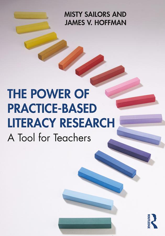 The Power of Practice-Based Literacy Research by James V. Hoffman, Misty Sailors