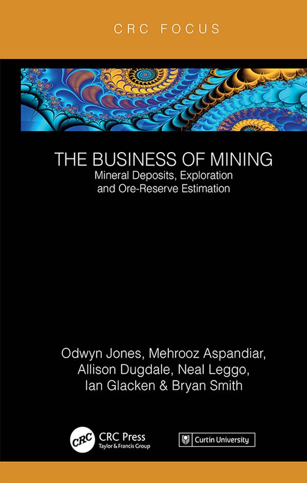 The Business of Mining by Allison Dugdale, Bryan Smith, Ian Glacken, Ifan Odwyn Jones, Mehrooz Aspandiar, Neal Leggo