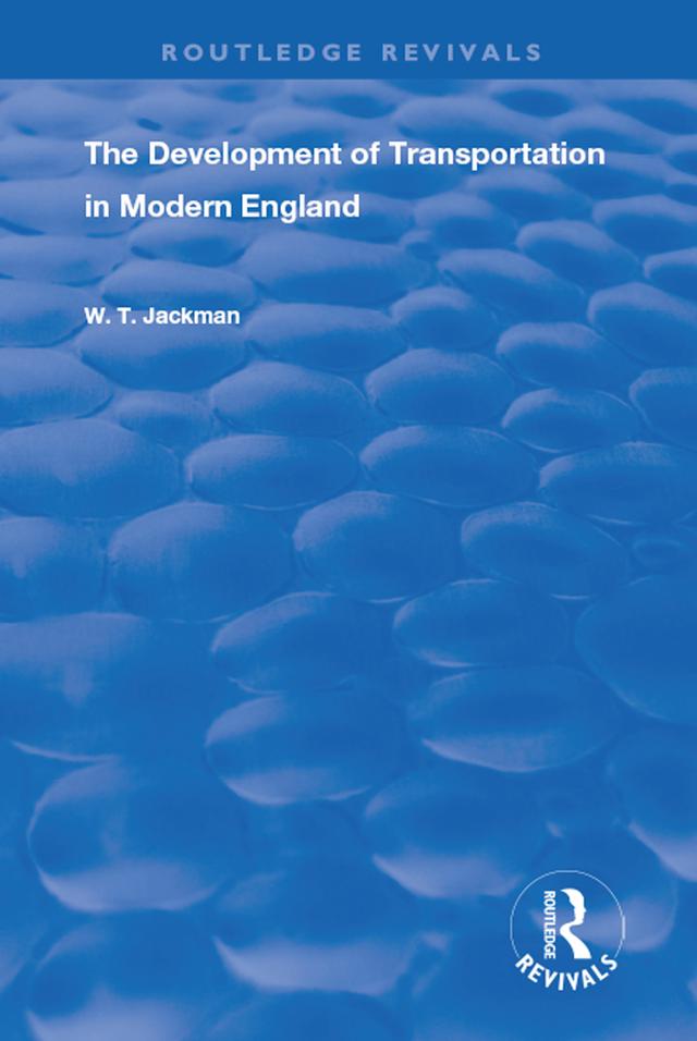 The Development of Transportation in Modern England by William T. Jackman
