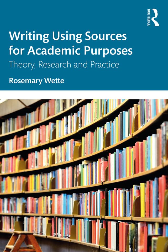 Writing Using Sources for Academic Purposes by Rosemary Wette