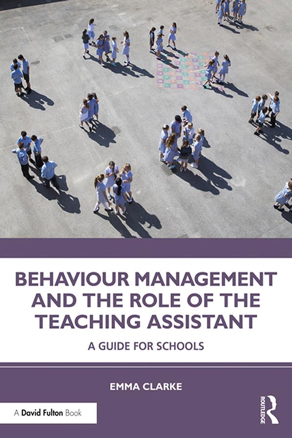 Behaviour Management and the Role of the Teaching Assistant by Emma Clarke