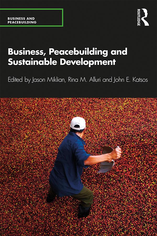 Business, Peacebuilding and Sustainable Development by Jason Miklian, John Elias Katsos, Rina Alluri