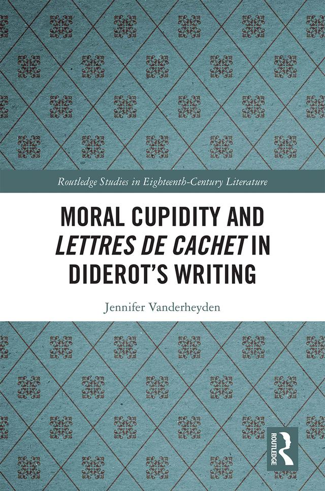 Moral Cupidity and Lettres de cachet in Diderot’s Writing by Jennifer Vanderheyden