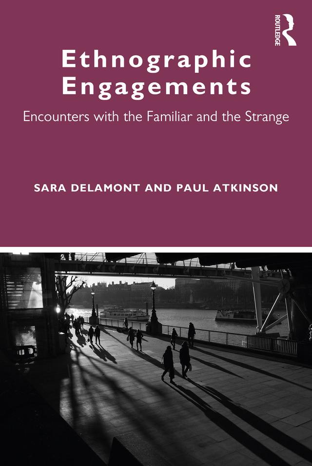 Ethnographic Engagements by Paul Atkinson, Sara Delamont