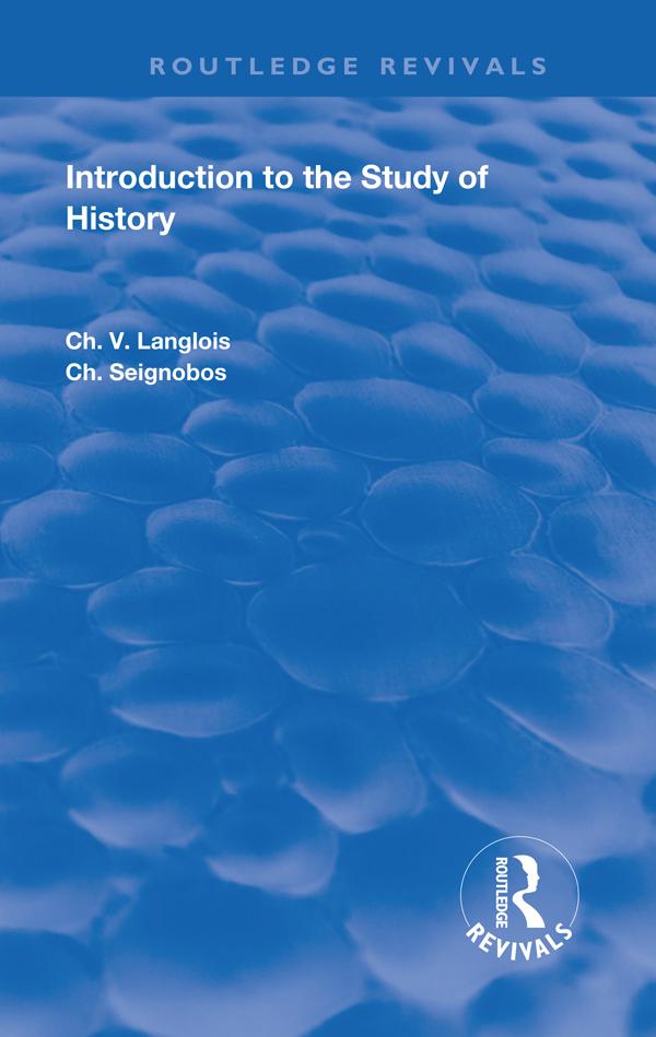 Introduction to the Study of History by CH. Seignobos, CH. V. Langlois, G. G. Berry