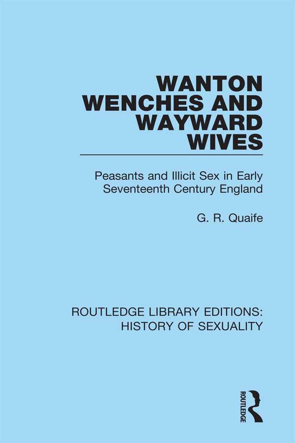 Wanton Wenches and Wayward Wives by G. R. Quaife