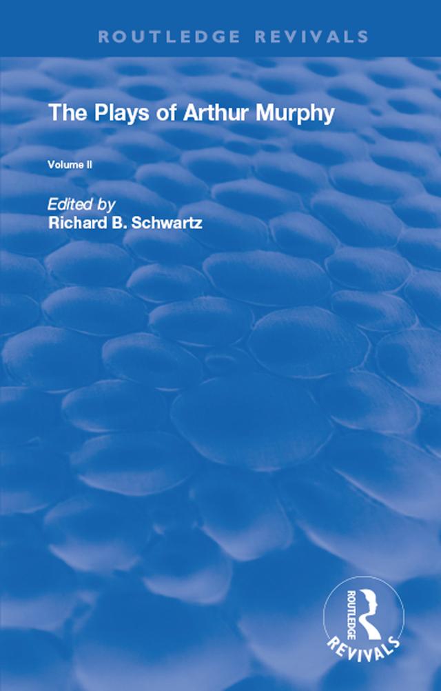 The Plays of Arthur Murphy by Richard B. Schwartz