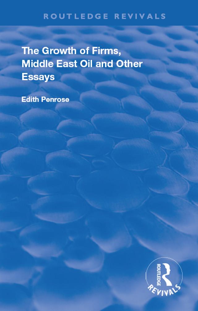 The Growth of Firms, Middle East Oil and Other Essays by Edith Penrose