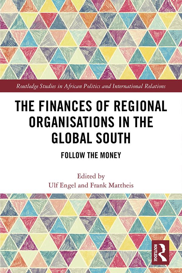 The Finances of Regional Organisations in the Global South by Frank Mattheis, Ulf Engel