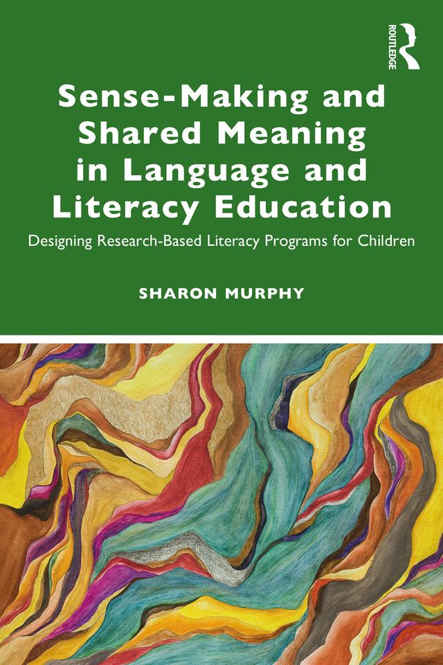 Sense-Making and Shared Meaning in Language and Literacy Education by Sharon Murphy