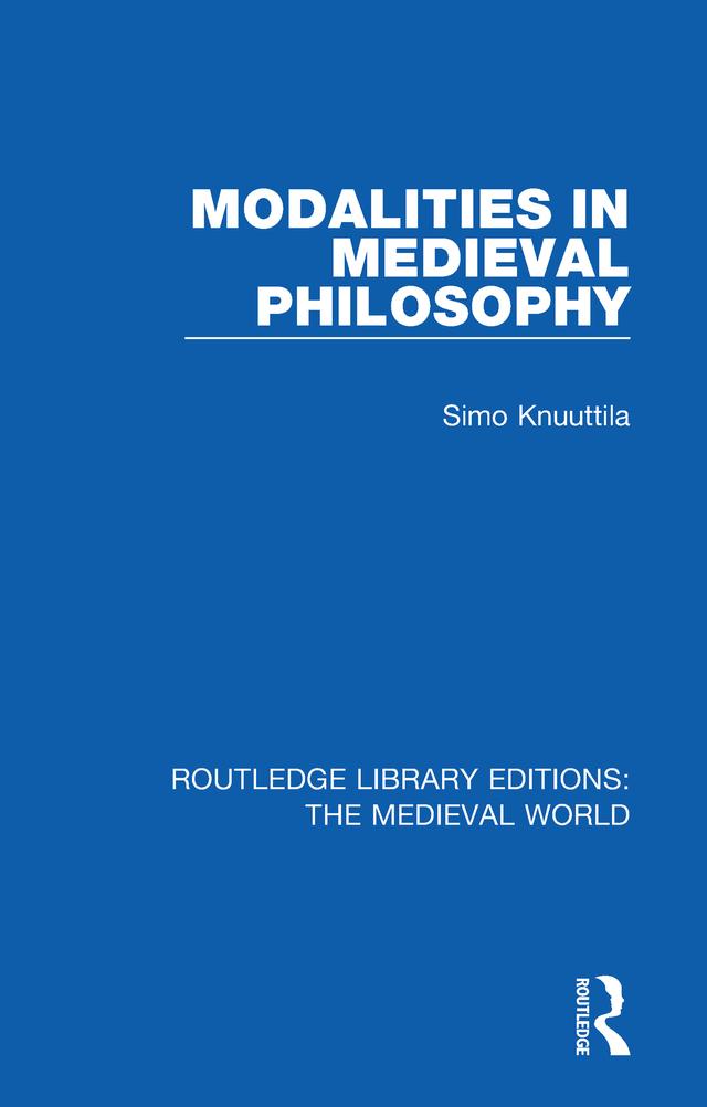 Modalities in Medieval Philosophy by Simo Knuuttila