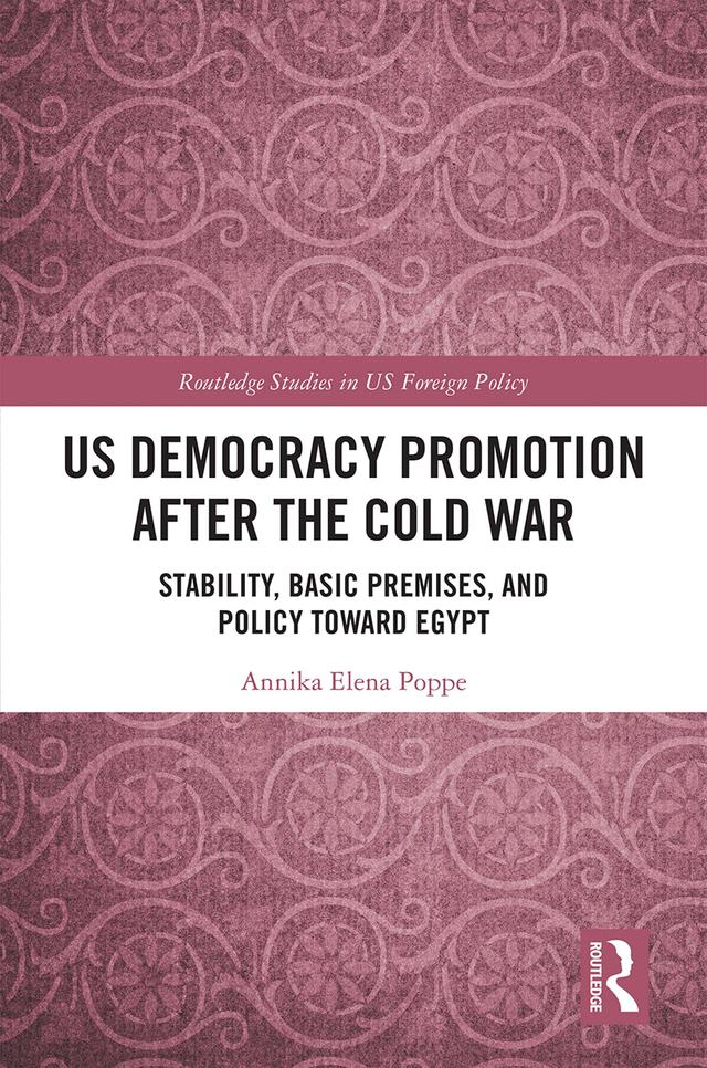 US Democracy Promotion after the Cold War by Annika Elena Poppe
