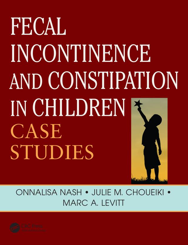 Fecal Incontinence and Constipation in Children by Marc A Levitt