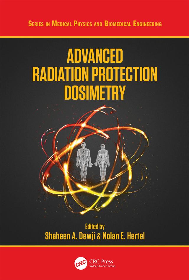 Advanced Radiation Protection Dosimetry by Nolan E. Hertel, Shaheen Dewji
