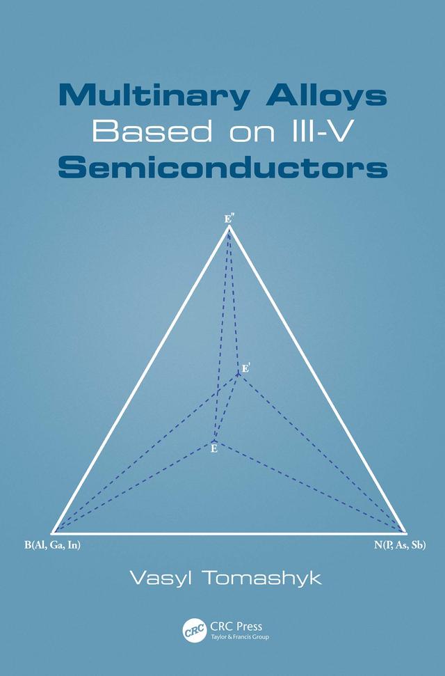 Multinary Alloys Based on III-V Semiconductors by Vasyl Tomashyk