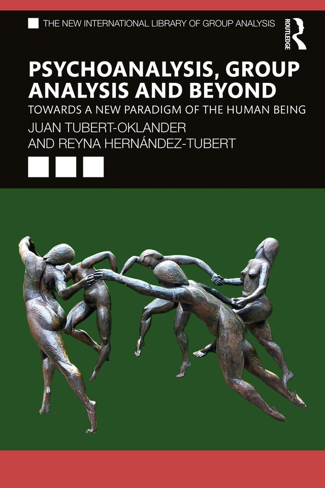 Psychoanalysis, Group Analysis, and Beyond by Juan Tubert-Oklander, Reyna Hernández-Tubert