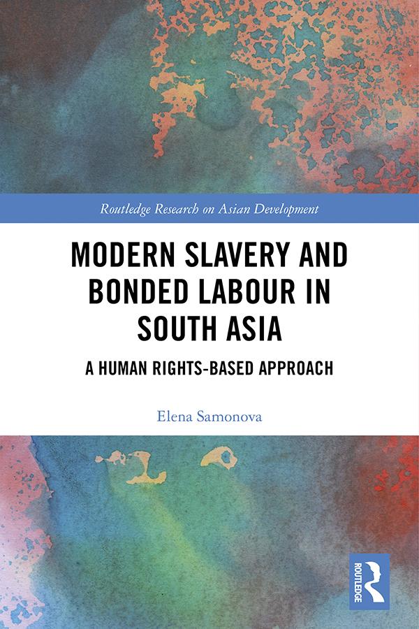Modern Slavery and Bonded Labour in South Asia by Elena Samonova