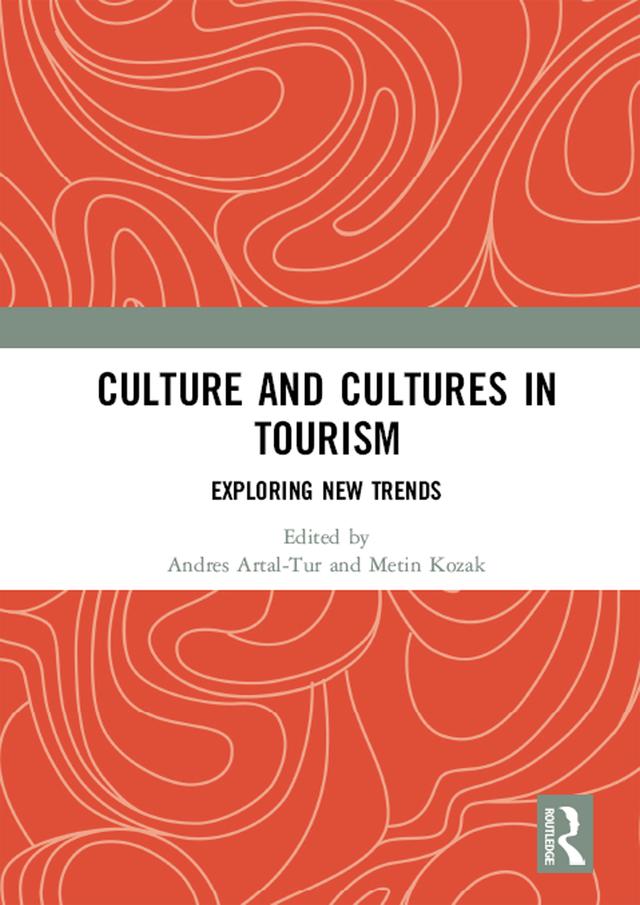 Culture and Cultures in Tourism by Andres Artal-Tur, Metin Kozak