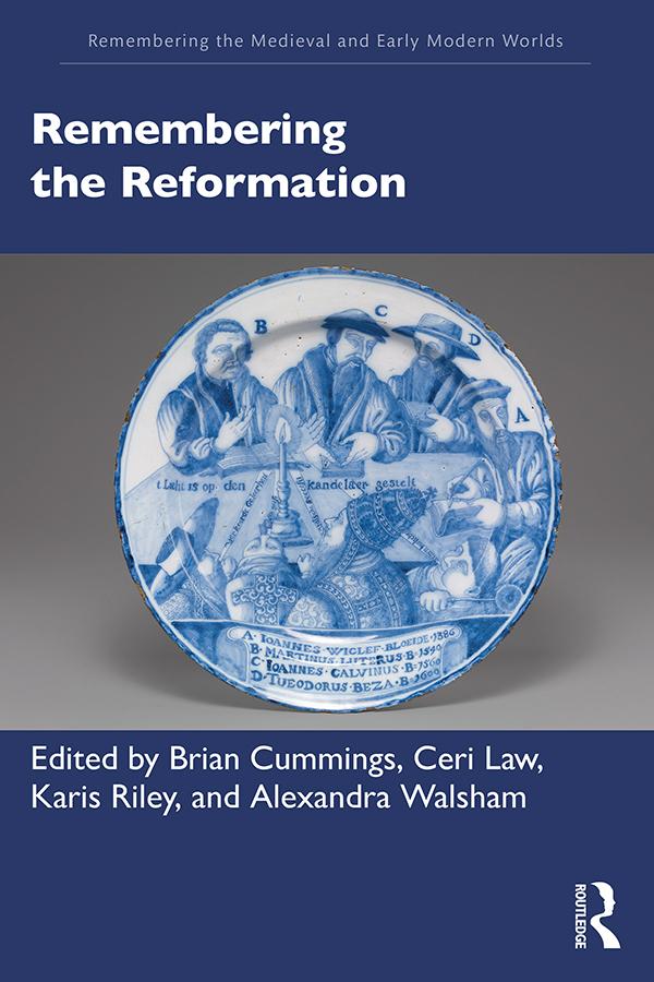 Remembering the Reformation by Alexandra Walsham, Brian Cummings, Ceri Law, Karis Riley