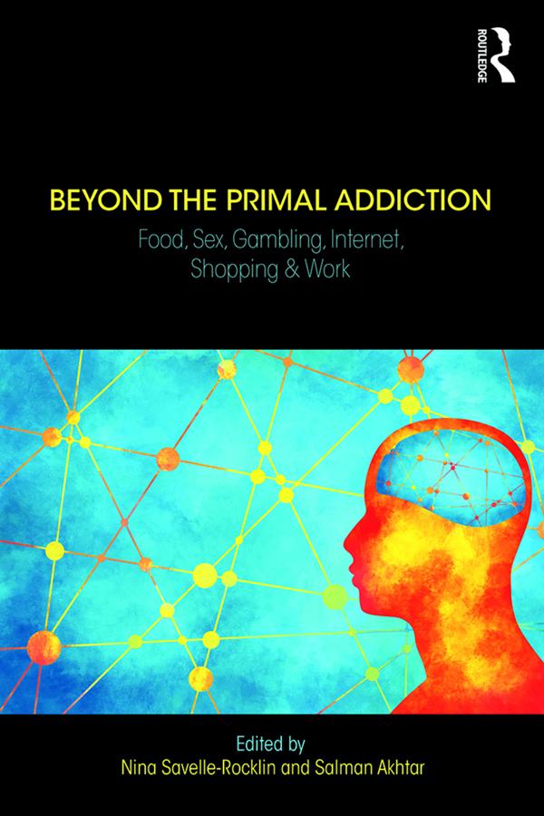 Beyond the Primal Addiction by Nina Savelle-Rocklin, Salman Akhtar