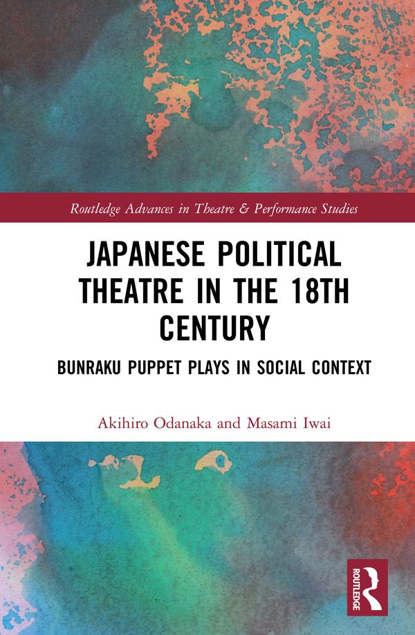 Japanese Political Theatre in the 18th Century by Akihiro Odanaka, Masami Iwai
