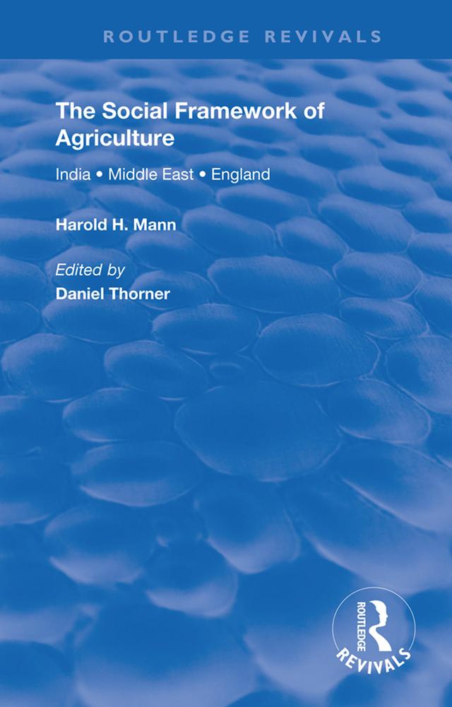 The Social Framework of Agriculture by Harold H. Mann