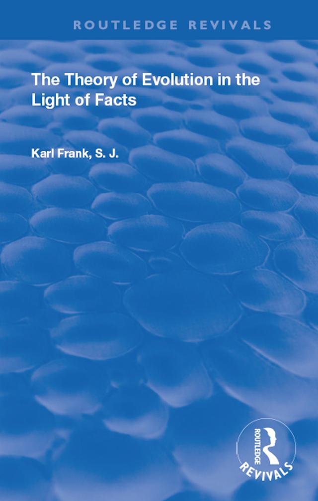 The Theory of Evolution in the Light of Facts by Karl Frank