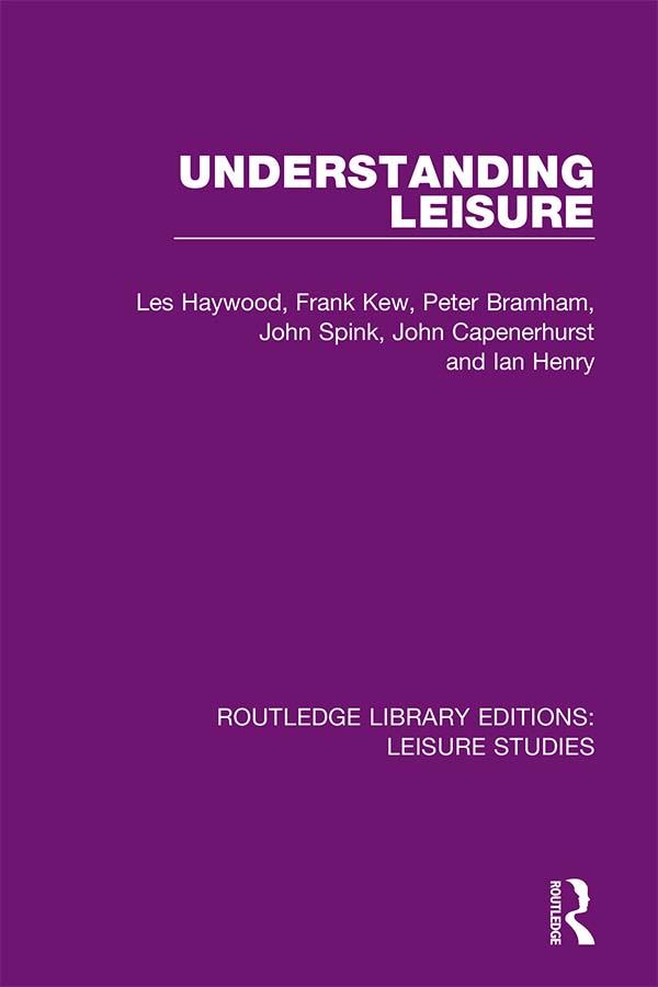 Understanding Leisure by Frank Kew, Ian Henry, John Capenerhurst, John Spink, Les Haywood, Peter Bramham