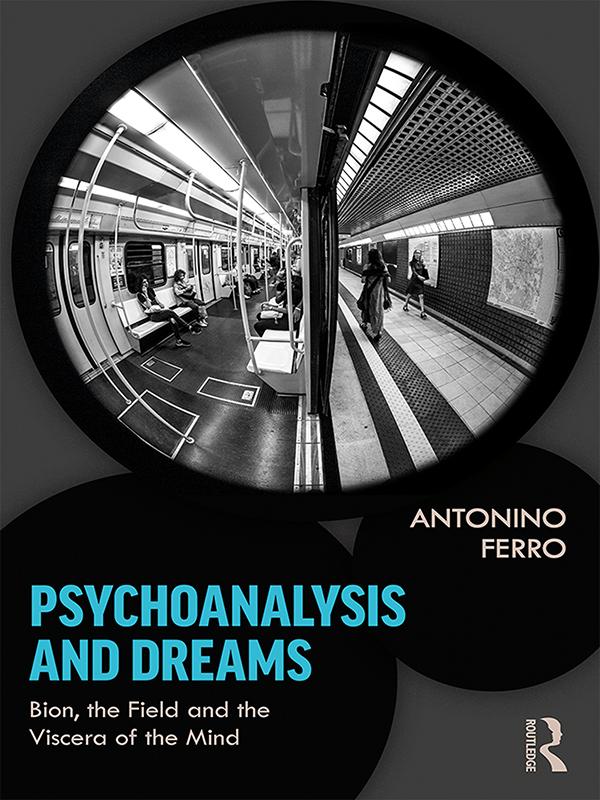 Psychoanalysis and Dreams by Antonino Ferro