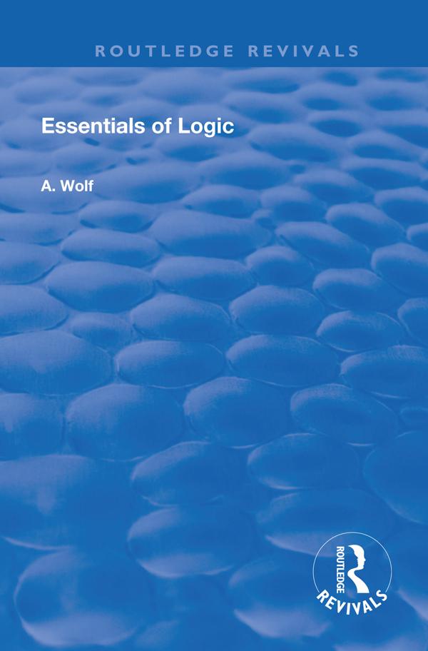 Essentials of Logic by A. Wolf