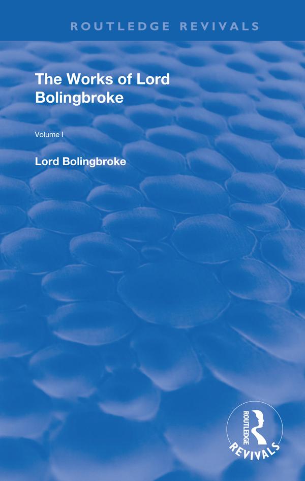 The Works of Lord Bolingbroke by Henry St. John Bollingbroke