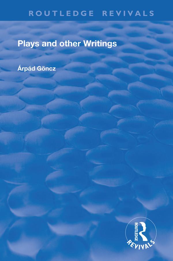 Plays and Other Writings by Arpad Goncz, Katharina M., Wilson Christopher