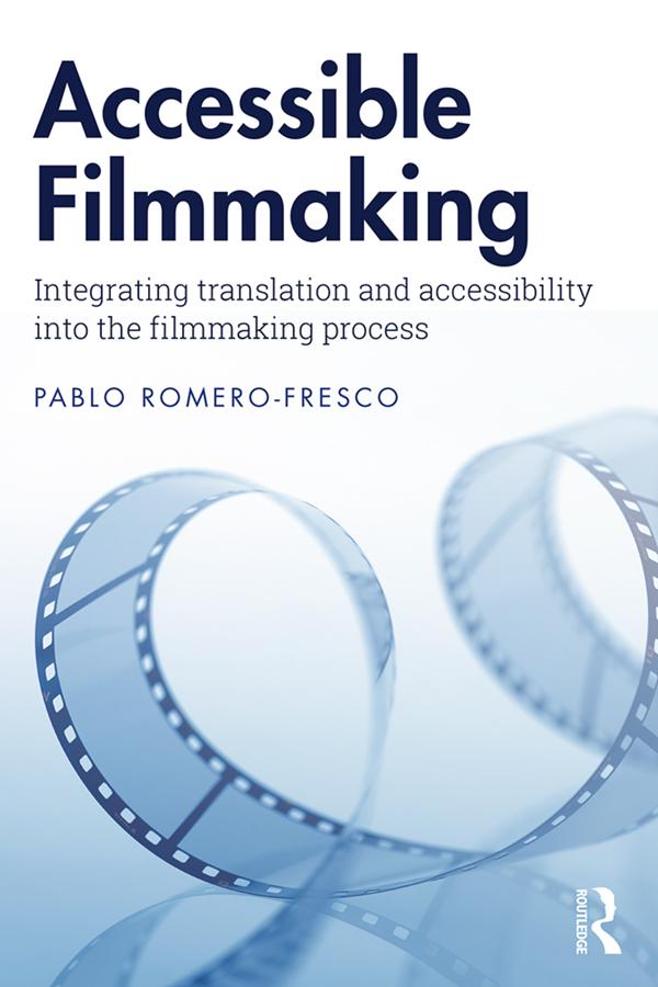 Accessible Filmmaking by Pablo Romero-Fresco